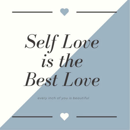 SELF LOVE = BEST LOVE